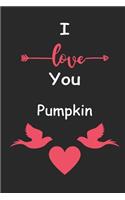I Love You Pumpkin: Love relationship apprecition birthday gift / Friendship gift / Valentine gift / Lined Notebook / Journal Gift, 110 Pages, 6x9, Soft Cover, Matte Fi