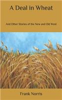 A Deal in Wheat: And Other Stories of the New and Old West