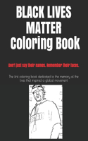 Black Lives Matter the Coloring Book: Don't just say their names. Remember their faces.