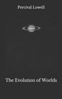 The Evolution of Worlds