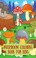 Mushroom Coloring Book for Kids: A magical coloring book, Mushroom Color Book for Children of All Ages, 30 Coloring Pages of Mushroom Designs Printed On One Side With Fun, Easy, Rel