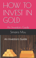 How to Invest in Gold