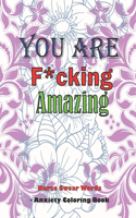 You Are Fucking Amazing: The Ultimate Motivational Swear Word Coloring Book for Adults of All Ages