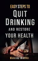 Easy Steps to Quit Drinking and Restore Your Health