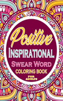 Positive Inspirational Swear Word Coloring Book For Adults: Adults Gift - adult coloring book - Mandalas coloring book - cuss word coloring book - adult swearing coloring book (100 pages)