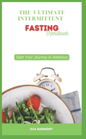 The Ultimate Intermittent Fasting Handbook: Start Your Journey to Wellness
