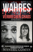 Wahres Verbrechen Chaos Episoden 7: (True Crime Mayhem) Fesselnde Geschichten über Mord, Täuschung und Verschwindenlassen. (German Edition)