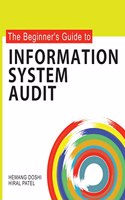 The Beginner's Guide to Information System Audit