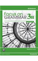 Focus on Grammar 3B Split: Workbook