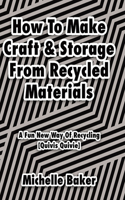 How to Make Craft & Storage From Recycled Materials: A Fun New Way of Recycling