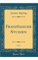 FranzÃ¶sische Studien, Vol. 5 (Classic Reprint)