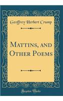 Mattins, and Other Poems (Classic Reprint)