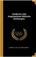 Caedmon's des Angelsachsen biblische Dichtungen.