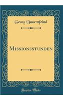 Missionsstunden (Classic Reprint)