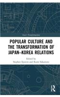 Popular Culture and the Transformation of Japan–Korea Relations