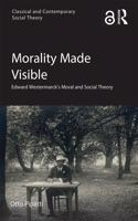 Morality Made Visible: Edward Westermarck's Moral and Social Theory