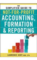 Simplified Guide to Not-for-Profit Accounting, Formation, and Reporting