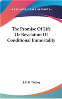 The Promise Of Life Or Revelation Of Conditional Immortality