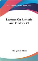 Lectures On Rhetoric And Oratory V2: (English)