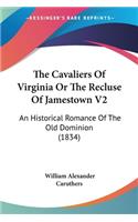 The Cavaliers Of Virginia Or The Recluse Of Jamestown V2