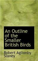An Outline of the Smaller British Birds