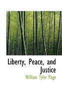 Liberty, Peace, and Justice
