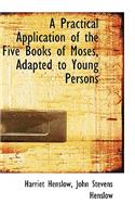 A Practical Application of the Five Books of Moses, Adapted to Young Persons
