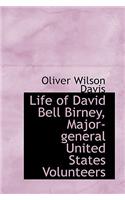 Life of David Bell Birney, Major-General United States Volunteers