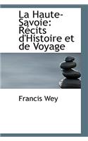 La Haute-Savoie: R Cits D'Histoire Et de Voyage