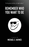 Remember Who You Want To Be