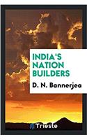 INDIA'S NATION BUILDERS