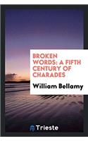 BROKEN WORDS: A FIFTH CENTURY OF CHARADE