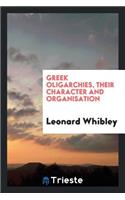 Greek Oligarchies, Their Character and Organisations