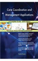 Care Coordination and Management Applications A Complete Guide - 2019 Edition
