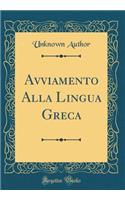 Avviamento Alla Lingua Greca (Classic Reprint)