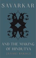 Savarkar and the Making of Hindutva