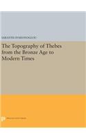 The Topography of Thebes from the Bronze Age to Modern Times: (Princeton Legacy Library)