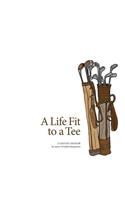 A Life Fit To a Tee
