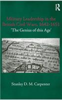 Military Leadership in the British Civil Wars, 1642-1651