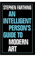An Intelligent Person's Guide to Modern Art