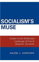Socialism's Muse: Gender in the Intellectual Landscape of French Romantic Socialism(English)