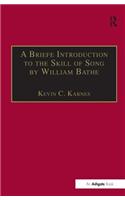 Briefe Introduction to the Skill of Song by William Bathe