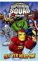 Super Hero Squad: Get Yer Hero On