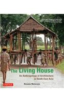 Living House: An Anthropology of Architecture in South-East Asia