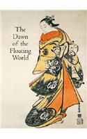 The Dawn of the Floating World 1650-1765: Early Ukiyo-E Treasures from the Museum of Fine Arts, Boston
