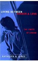 Living Between Danger and Love: The Limits of Choice