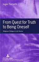 From Queat for Truth to Being Oneself: Religious Change in Life Stories