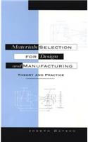 MATERIALS SELECTION FOR DESIGN AND MANUFACTURING: THEORY AND PRACTICE, 2ND EDITION