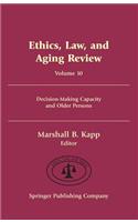 Ethics, Law, and Aging Review, Volume 10: Decision-Making Capacity and Older Persons