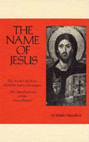 Name of Jesus: The Names of Jesus Used by Early Christians and the Development of the Jesus Prayer Volume 44